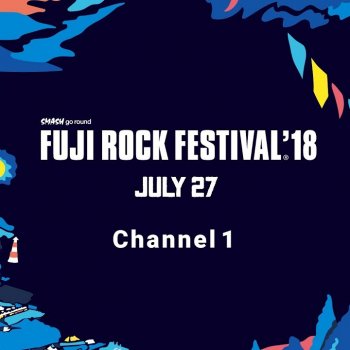 #FUJI ROCK FESTIVAL '18 LIVE Friday Channel 1