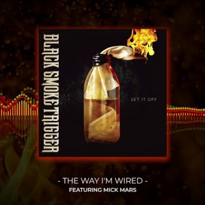 Black Smoke Trigger - The Way I'm Wired (Ft. Mick Mars)